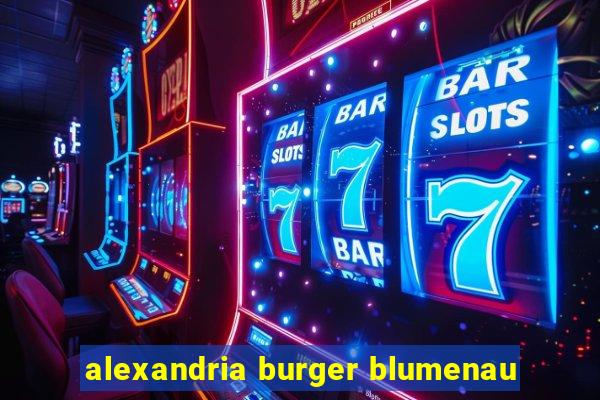 alexandria burger blumenau